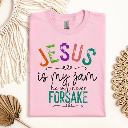 Jesus Is My Jam He Will Never Forsake