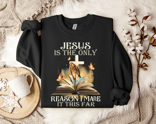 Jesus Is Only The Reason I Made It This Far 2 Sweatshirt