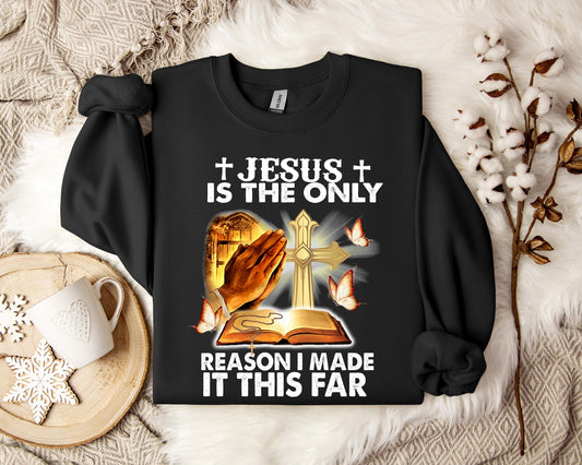 Jesus Is Only The Reason I Made It This Far Sweatshirt