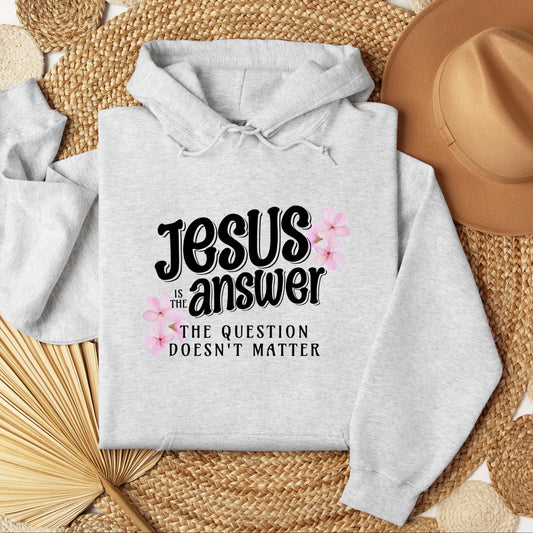 Jesus Is The Answer The Question Doesn't Matter