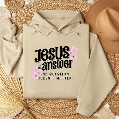 Jesus Is The Answer The Question Doesn't Matter