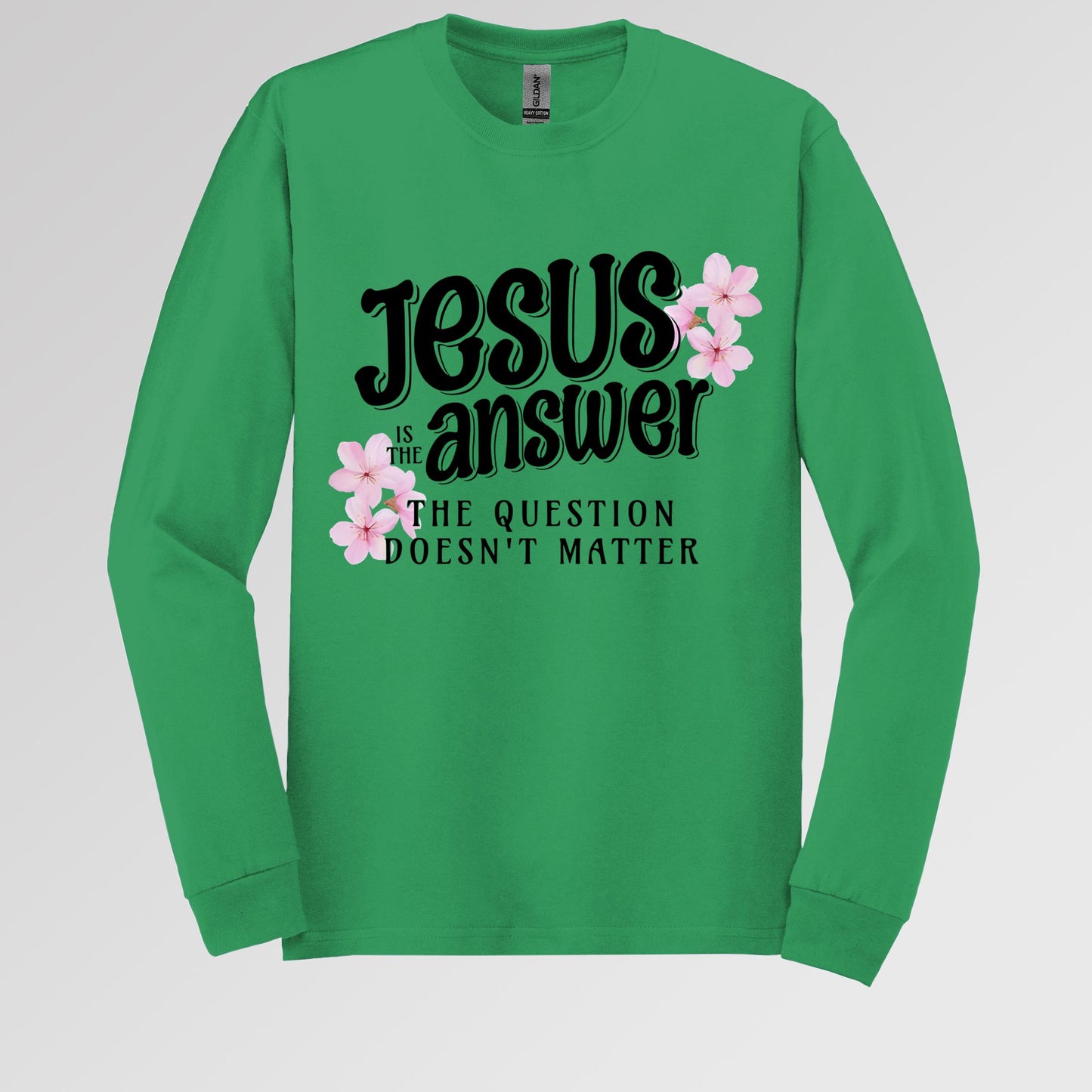 Jesus Is The Answer The Question Doesn't Matter