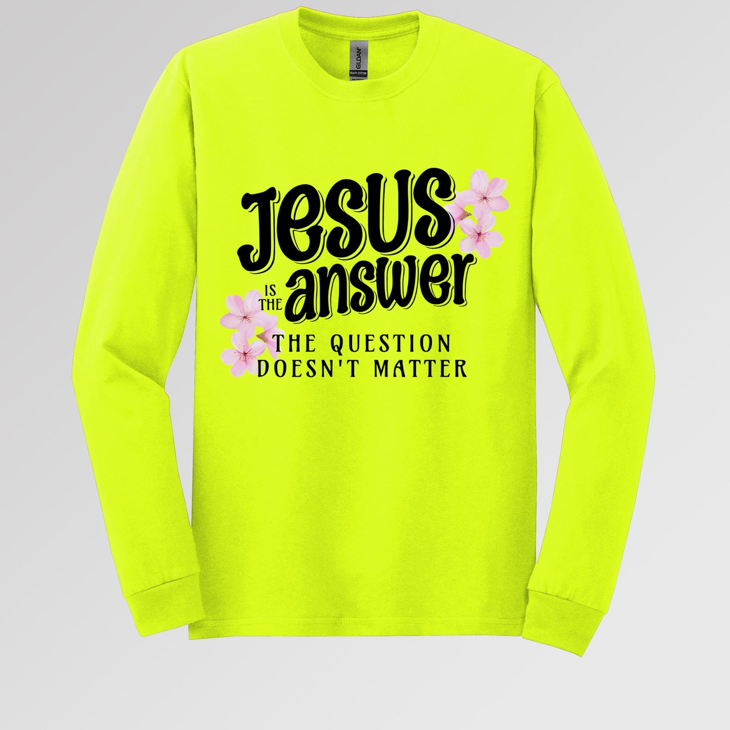 Jesus Is The Answer The Question Doesn't Matter