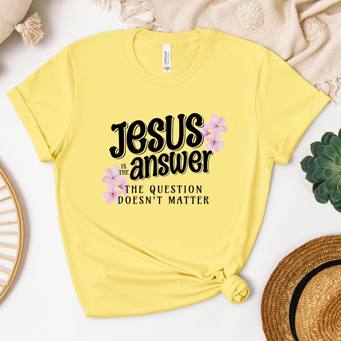 Jesus Is The Answer The Question Doesn't Matter