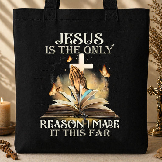 Jesus Is The Only Reason I Made It This Far 01 Tote Bag
