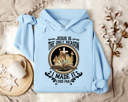 Jesus Is The Only Reason I Made It This Far