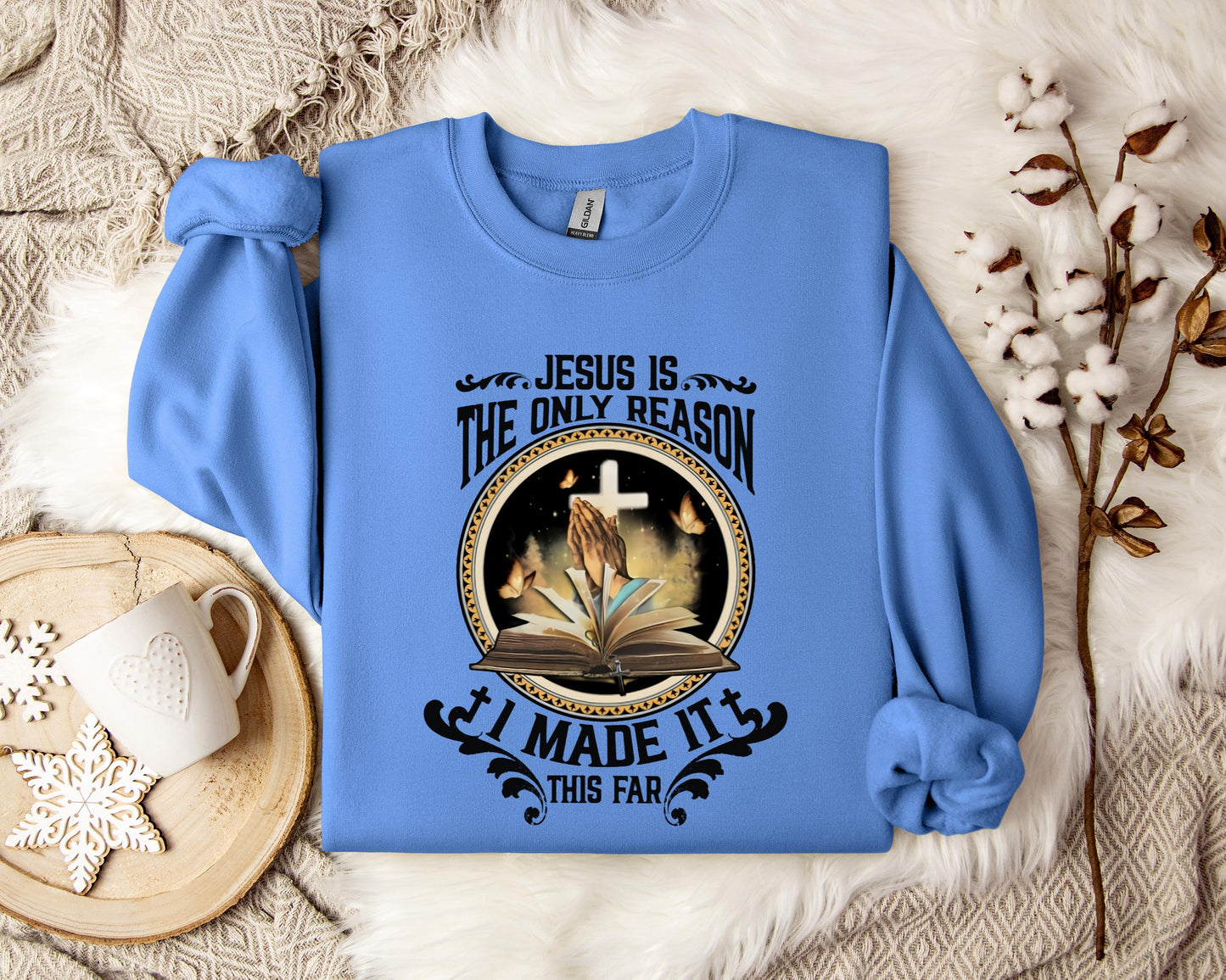 Jesus Is The Only Reason I Made It This Far Sweatshirt