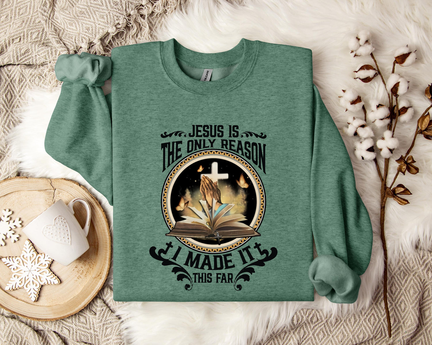 Jesus Is The Only Reason I Made It This Far Sweatshirt