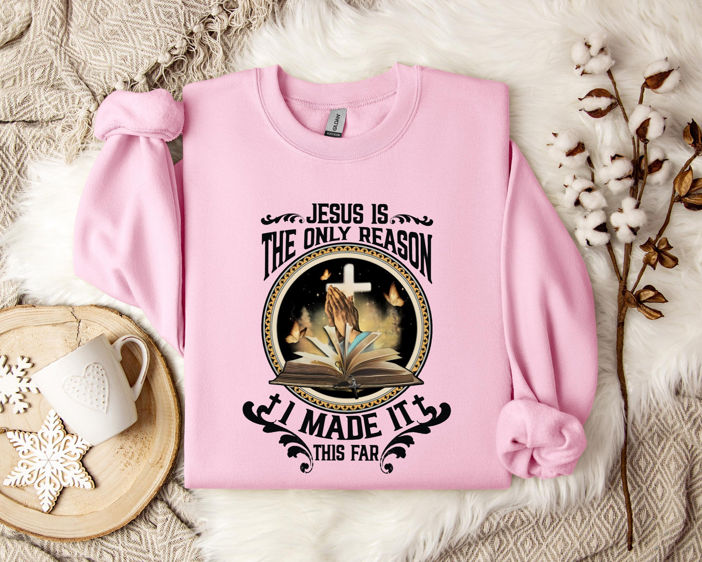 Jesus Is The Only Reason I Made It This Far Sweatshirt