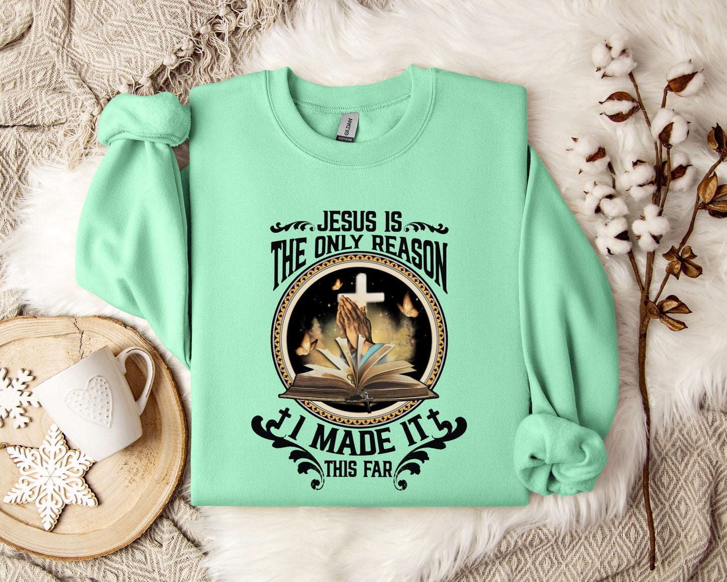 Jesus Is The Only Reason I Made It This Far Sweatshirt