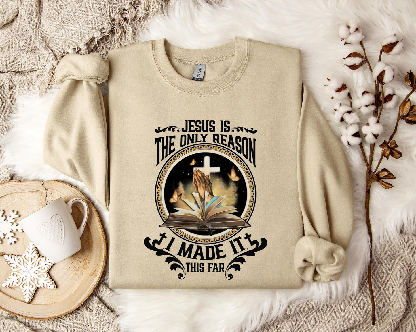 Jesus Is The Only Reason I Made It This Far Sweatshirt