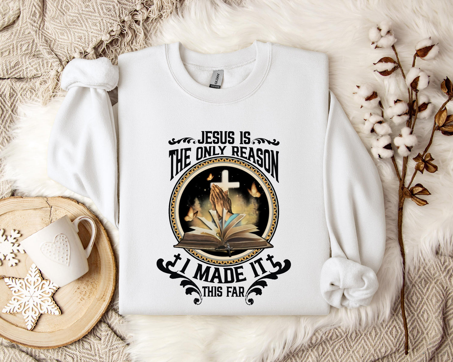 Jesus Is The Only Reason I Made It This Far Sweatshirt