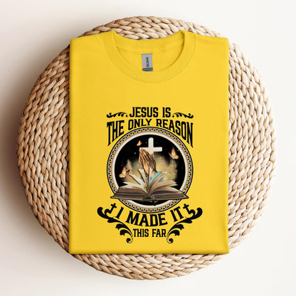 Jesus Is The Only Reason I Made It