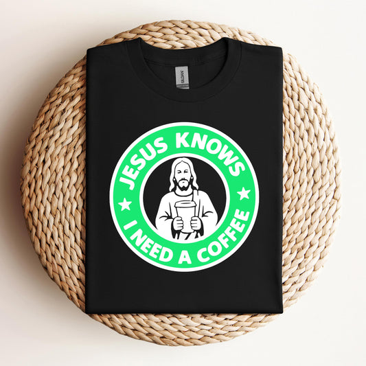 Jesus Knows I Need A Coffee