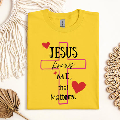 Jesus Knows Me That Matters