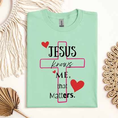Jesus Knows Me That Matters
