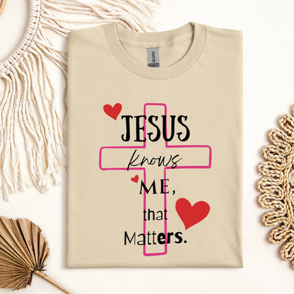 Jesus Knows Me That Matters