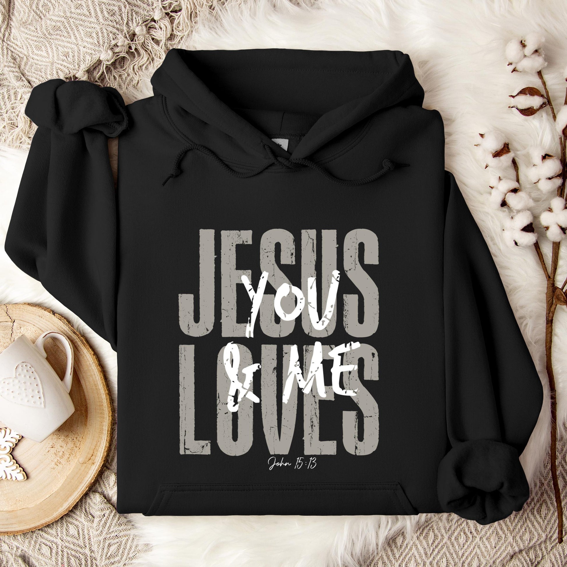 Jesus Loves You And Me John 15.13 Hoodie