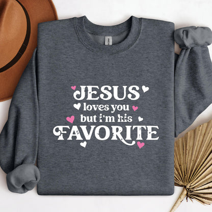 Jesus Loves You But I'm His Favorite