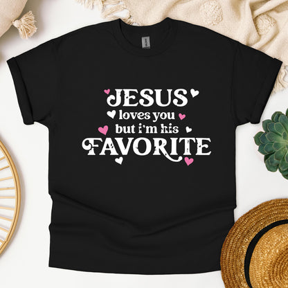 Jesus Loves You But I'm His Favorite