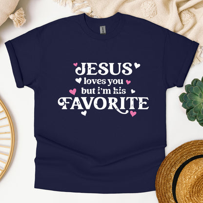 Jesus Loves You But I'm His Favorite