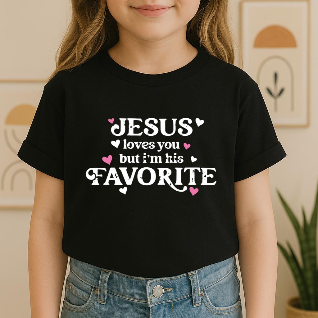 Jesus Loves You But I'm His Favorite