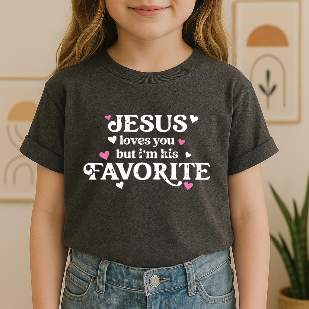 Jesus Loves You But I'm His Favorite