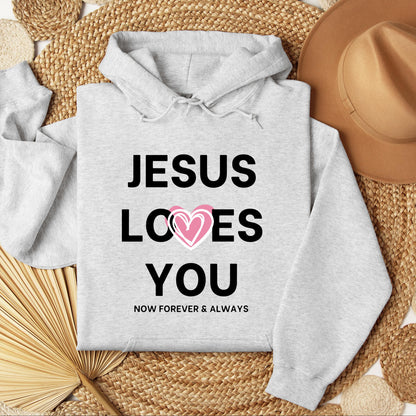 Jesus Loves You Now Forever & Always