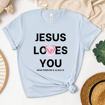 Jesus Loves You Now Forever & Always