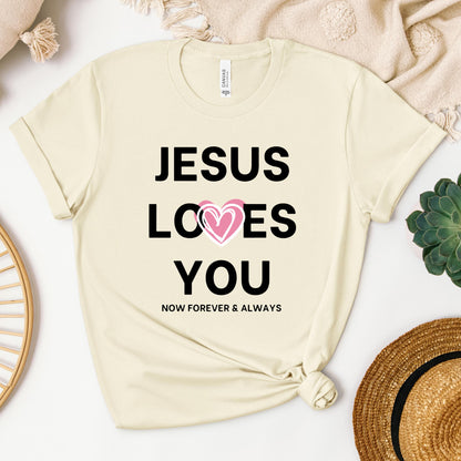 Jesus Loves You Now Forever & Always