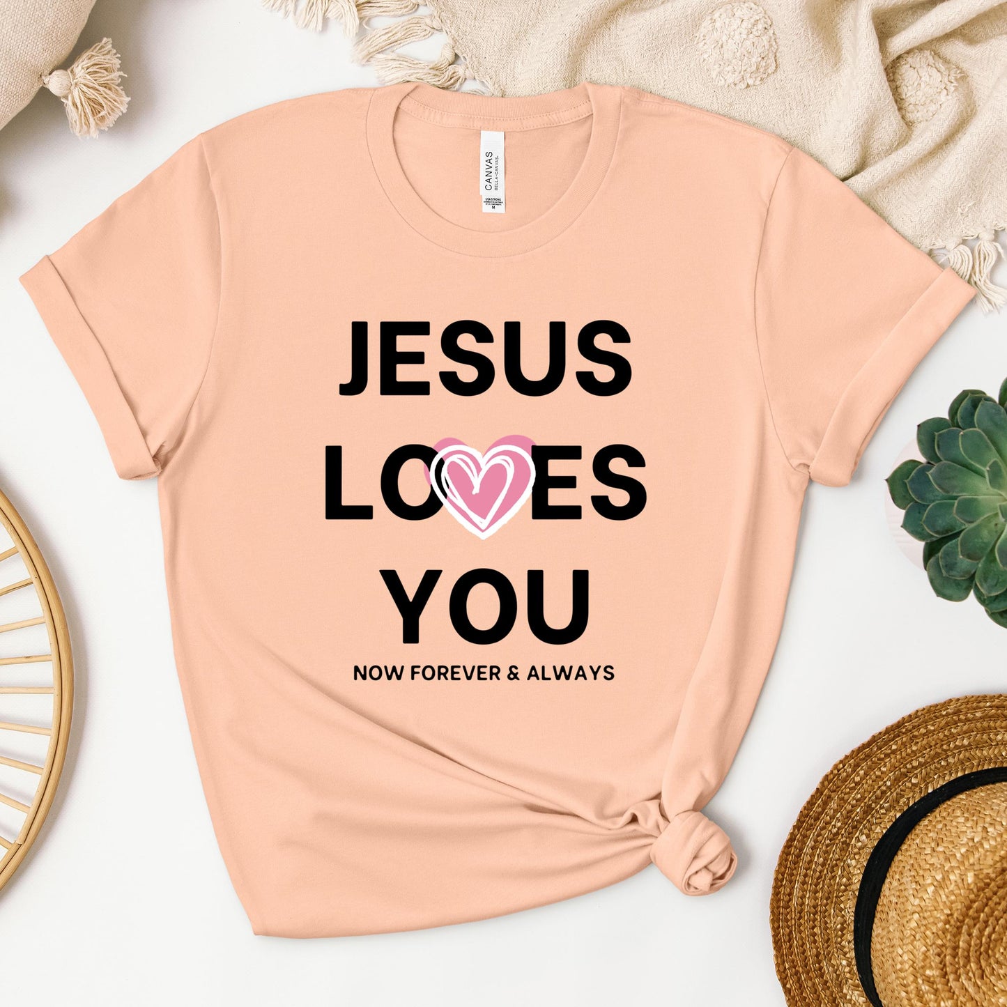 Jesus Loves You Now Forever & Always
