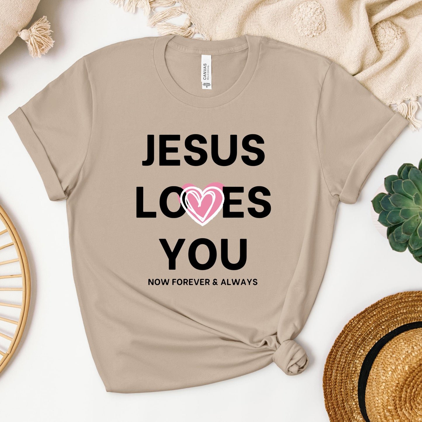Jesus Loves You Now Forever & Always