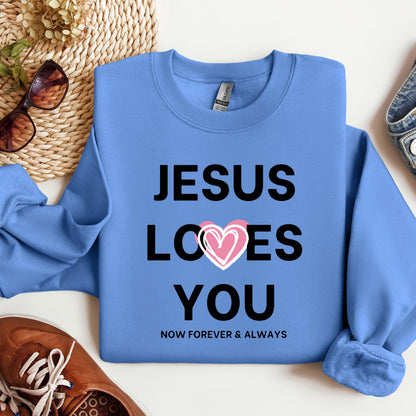Jesus Loves You Now Forever & Always