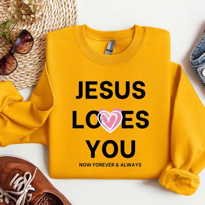 Jesus Loves You Now Forever & Always