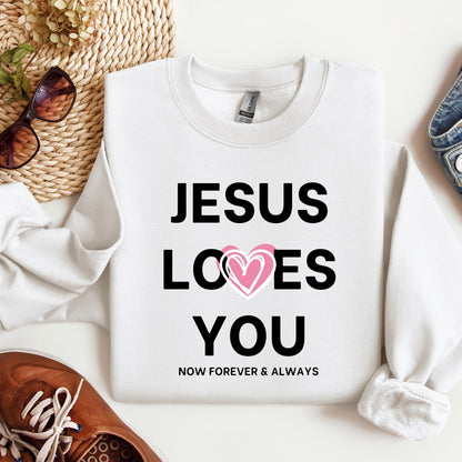 Jesus Loves You Now Forever & Always