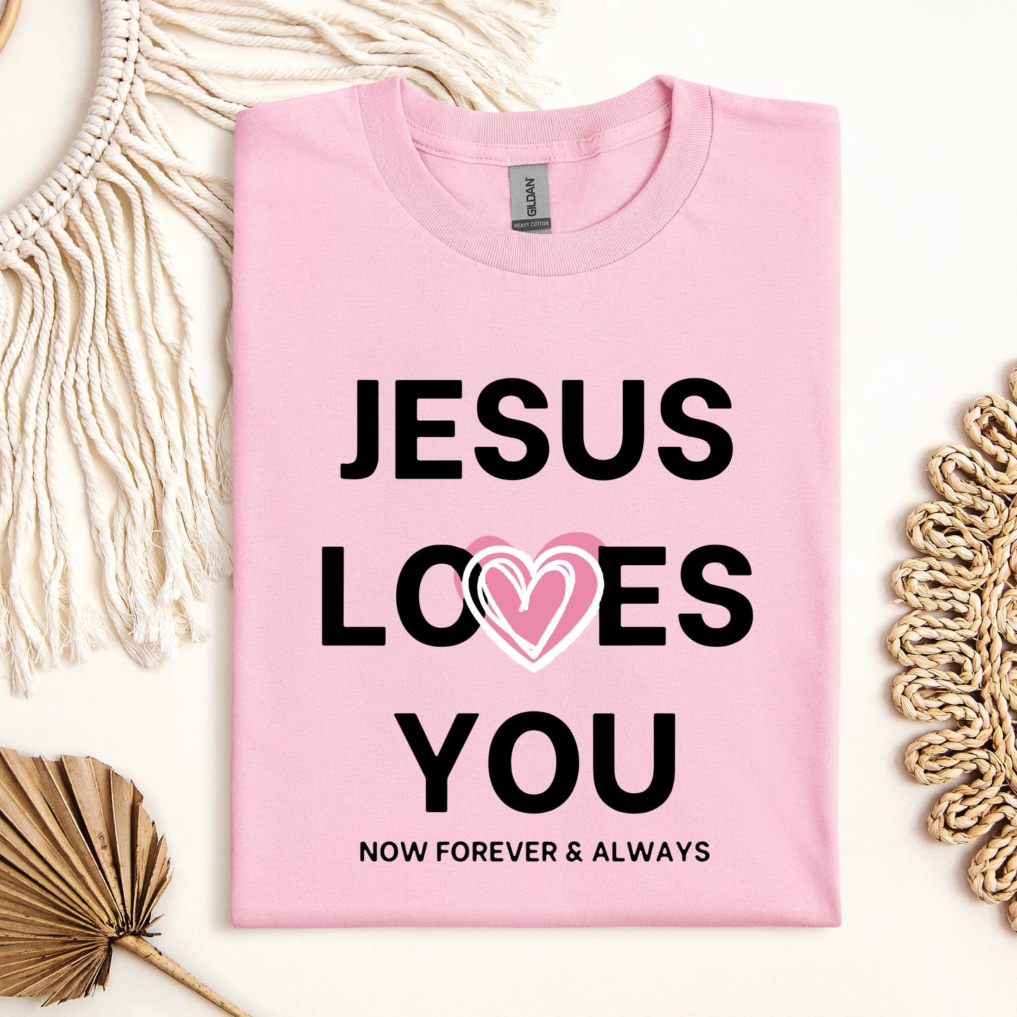 Jesus Loves You Now Forever & Always