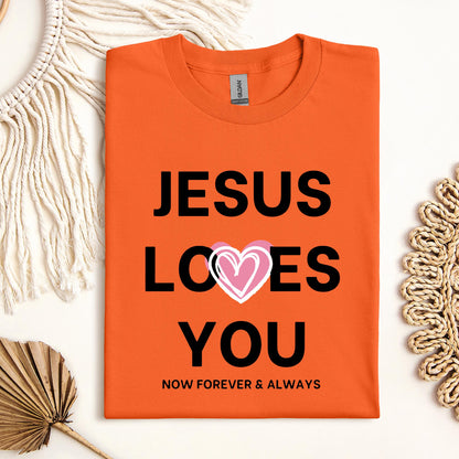 Jesus Loves You Now Forever & Always