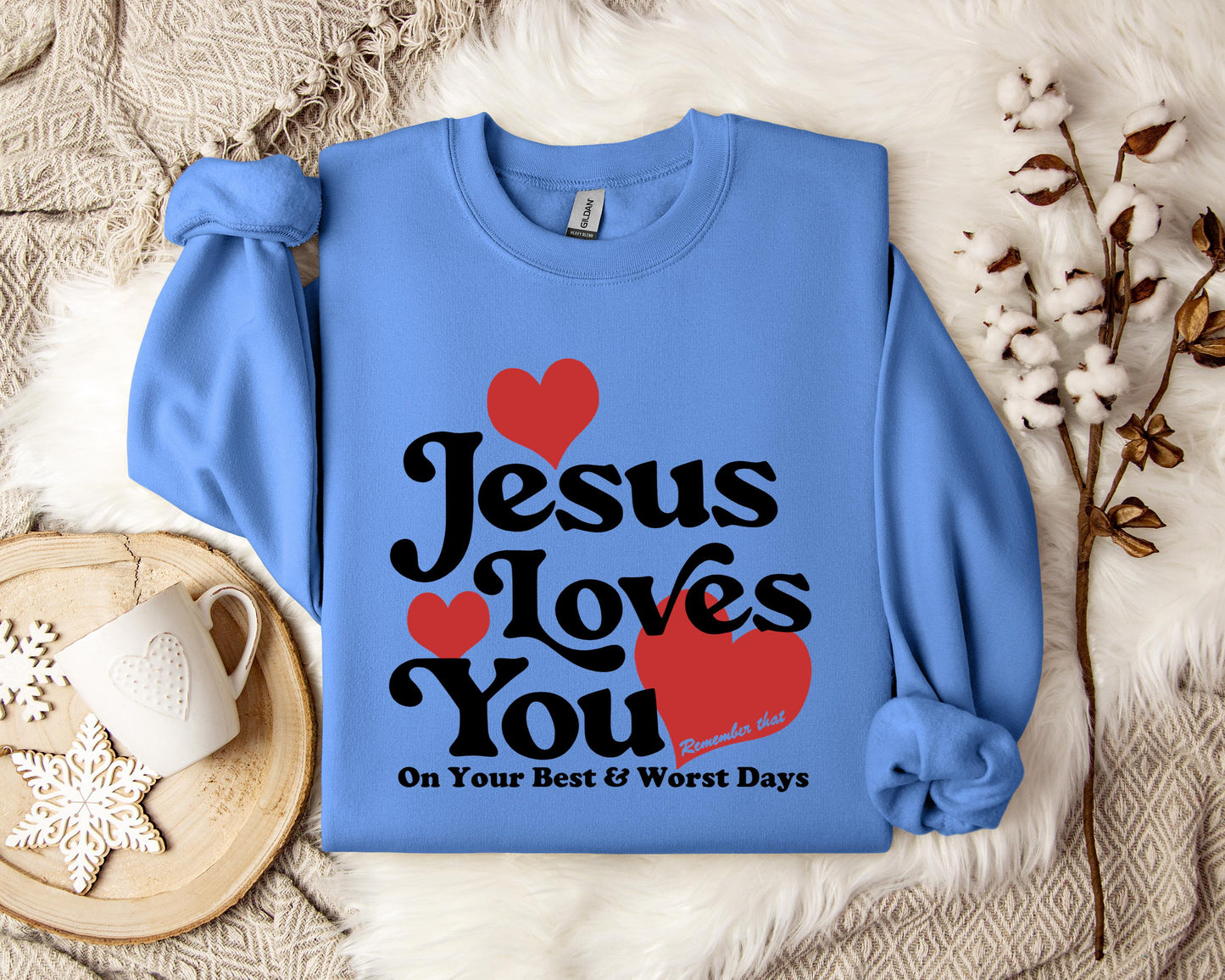 Jesus Loves You On Your Best And Worst Days Sweatshirt