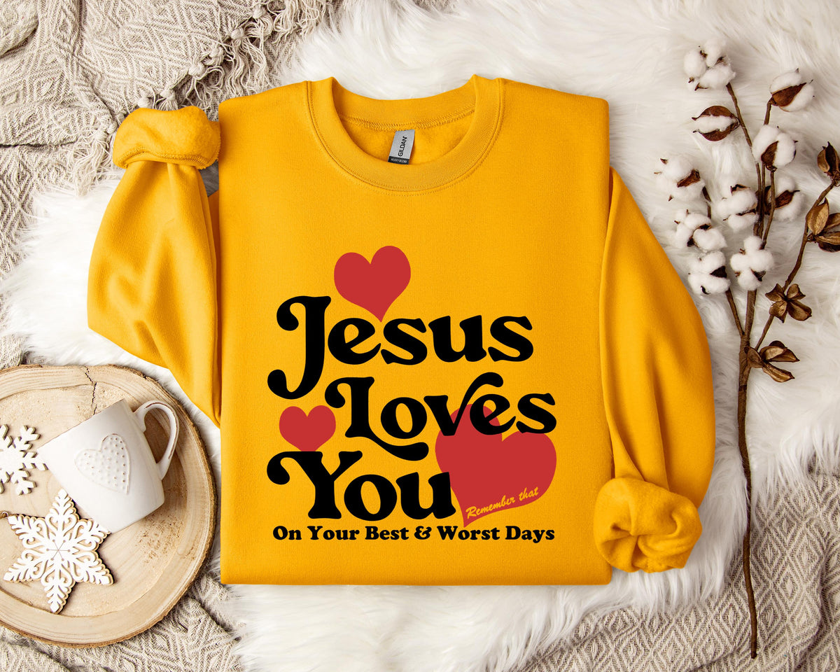 Jesus Loves You On Your Best And Worst Days Sweatshirt