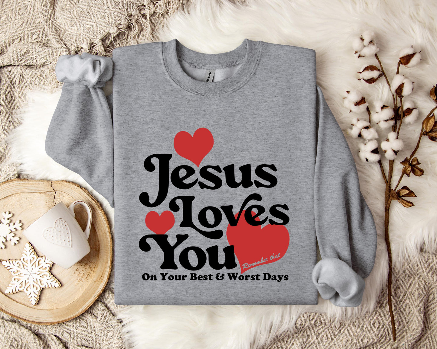 Jesus Loves You On Your Best And Worst Days Sweatshirt