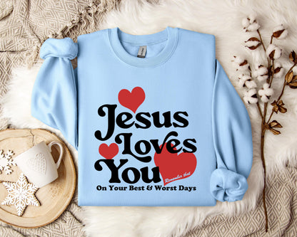 Jesus Loves You On Your Best And Worst Days Sweatshirt