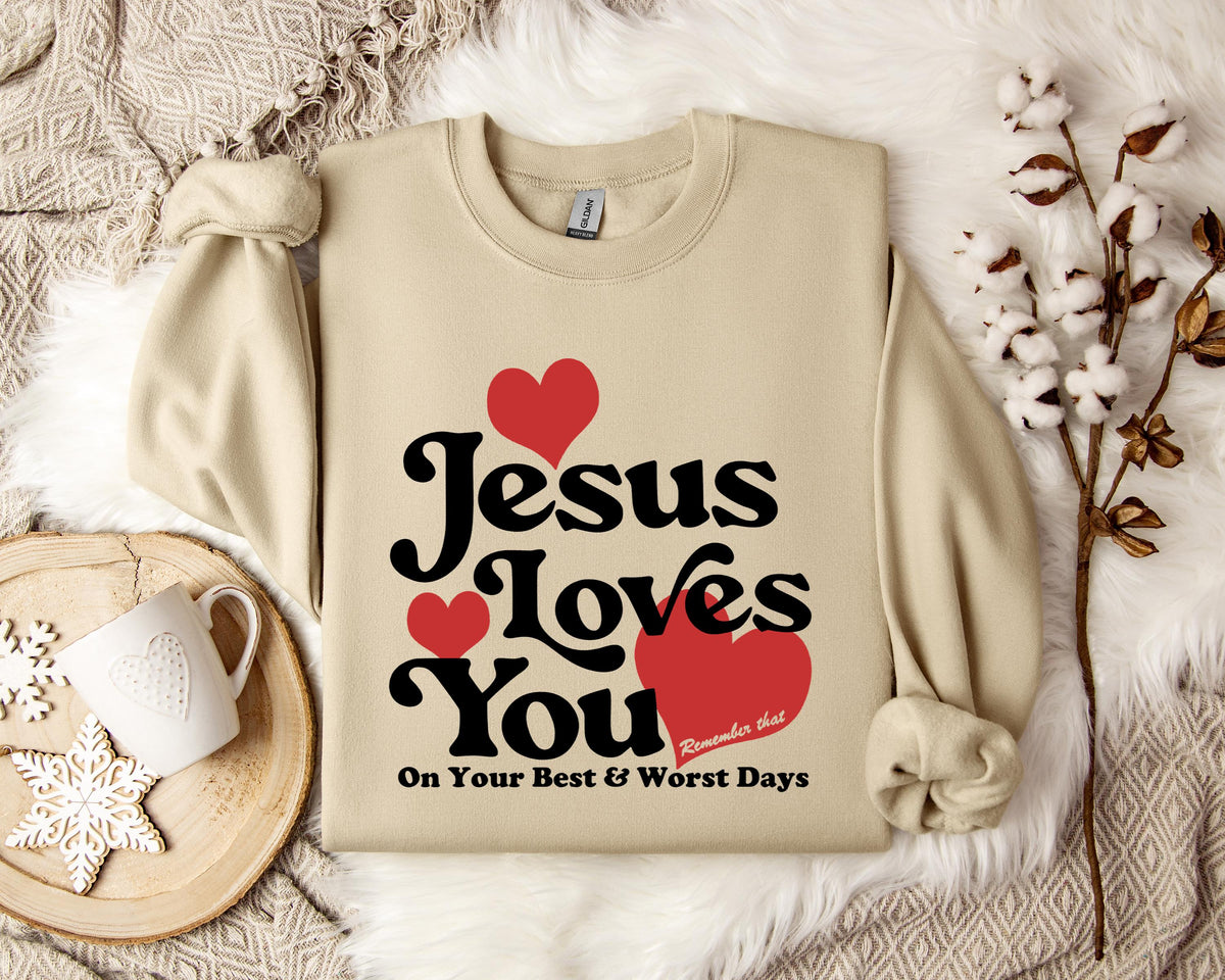 Jesus Loves You On Your Best And Worst Days Sweatshirt