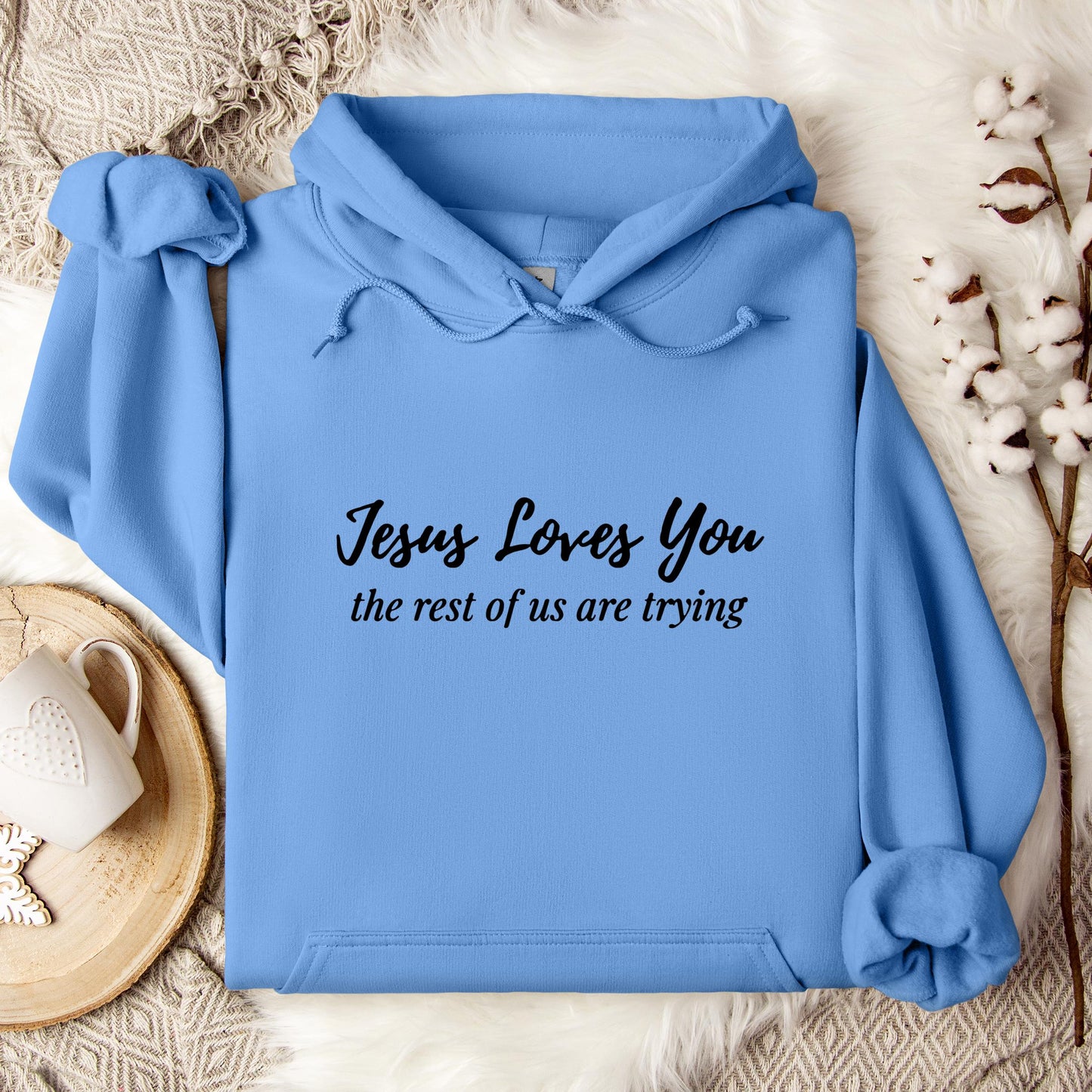 Jesus Loves You The Rest Of Us Are Trying Hoodie