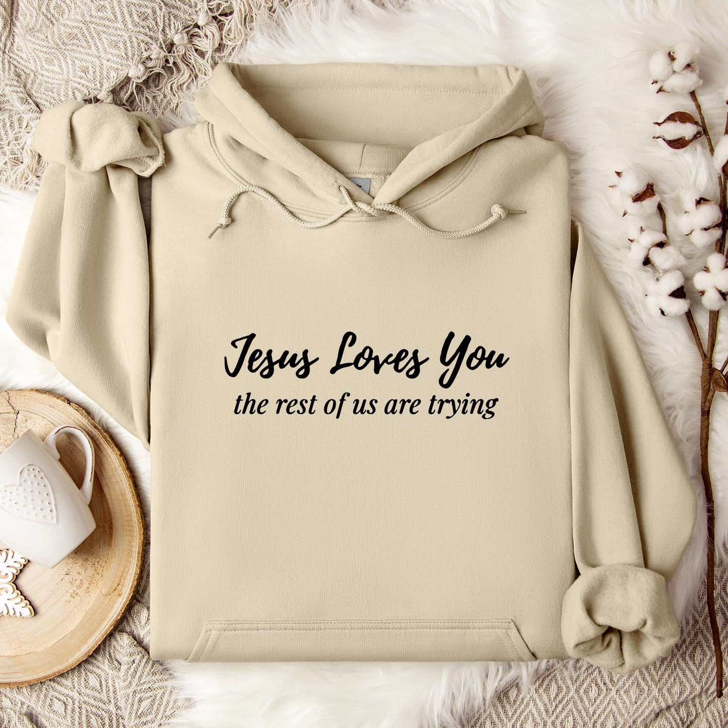 Jesus Loves You The Rest Of Us Are Trying Hoodie