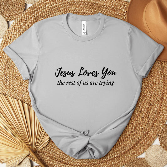 Jesus Loves You The Rest Of Us Are Trying Premium T-shirt