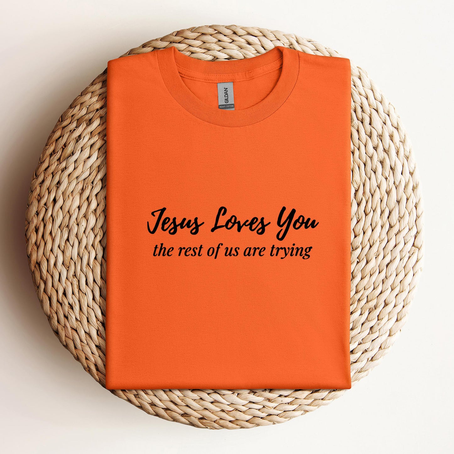 Jesus Loves You The Rest Of Us Are Trying