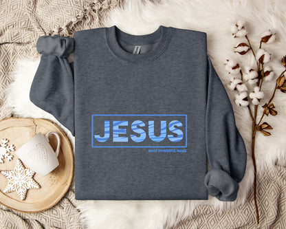Jesus Most Powerful Name Sweatshirt