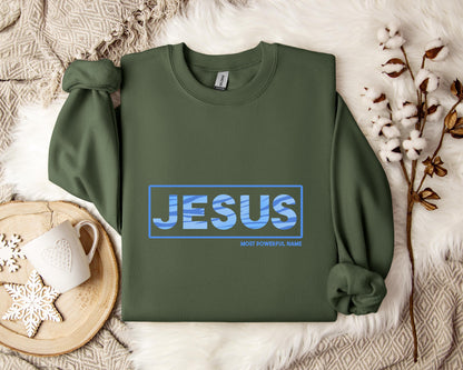 Jesus Most Powerful Name Sweatshirt