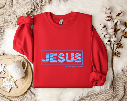 Jesus Most Powerful Name Sweatshirt