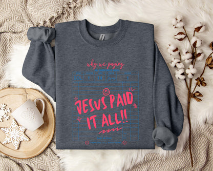 Jesus Paid It All 01 Sweatshirt